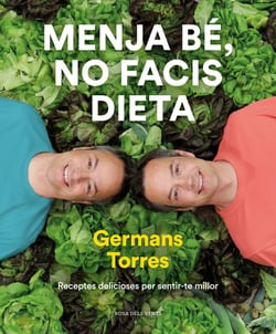 Menja bé, no facis dieta - Receptes delicioses per sentir-te millor