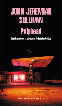 Pulphead - Crónicas desde la otra cara de Estados Unidos