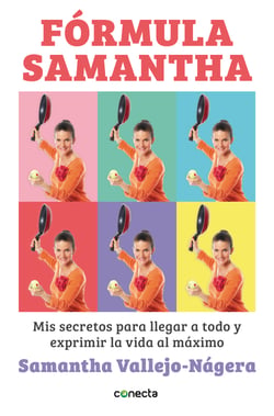 Fórmula Samantha - Mis secretos para llegar a todo y exprimir la vida al máximo