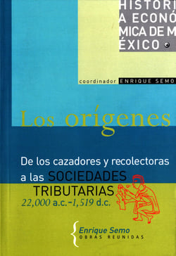 Los orígenes - De los cazadores y recolectoras a las sociedades tributarias, 22,000 a. C.-1519 d. C.