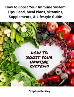 How to Boost Your Immune System: Tips, Food, Meal Plans, Vitamins, Supplements, &amp; Lifestyle Guide