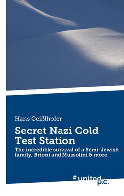 Secret Nazi Cold Test Station - The incredible survival of a Semi-Jewish family, Brioni and Mussolini &amp; more