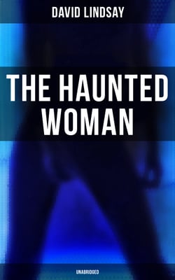 THE HAUNTED WOMAN (Unabridged) - A Dark Fantasy Tale