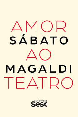 Amor ao teatro - Sábato Magaldi
