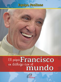 El papa Francisco en diálogo con el mundo