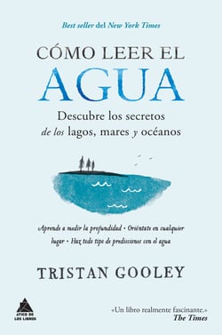 Cómo leer el agua - Descubre los secretos de los lagos, mares y océanos
