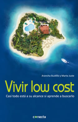 Vivir low cost - Casi todo está a su alcance si aprende a buscarlo