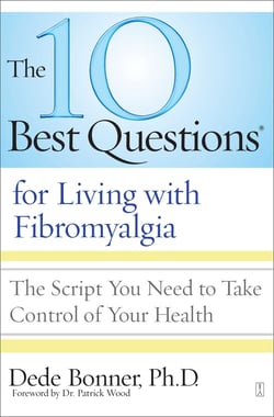 The 10 Best Questions for Living with Fibromyalgia - The Script You Need to Take Control of Your Health