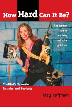 How Hard Can It Be? - Toolgirl's Favorite Repairs And Projects