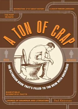 A Ton of Crap - The Bathroom Book That's Filled to the Brim with Knowledge