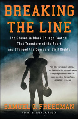 Breaking the Line - The Season in Black College Football That Transformed the Sport and Changed the Course of Civil Rights