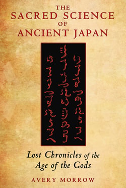 The Sacred Science of Ancient Japan - Lost Chronicles of the Age of the Gods
