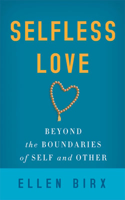 Selfless Love - Beyond the Boundaries of Self and Other