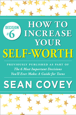Decision #6: How to Increase Your Self-Worth - Previously published as part of "The 6 Most Important Decisions You'll Ever Make"