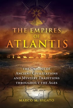 The Empires of Atlantis - The Origins of Ancient Civilizations and Mystery Traditions throughout the Ages