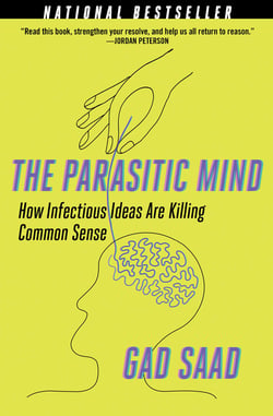 The Parasitic Mind - How Infectious Ideas Are Killing Common Sense
