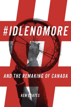#IdleNoMore - And the Remaking of Canada