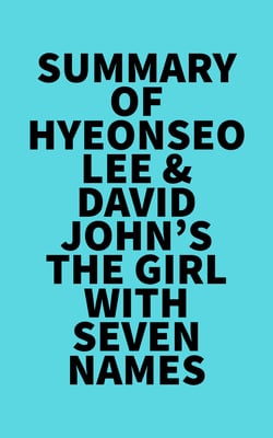 Summary of Hyeonseo Lee &amp; David John's The Girl with Seven Names