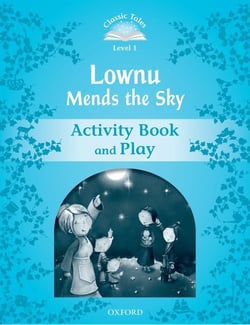 Classic Tales Second Edition 1: Lownu Mends The Sky Activity Book and Play