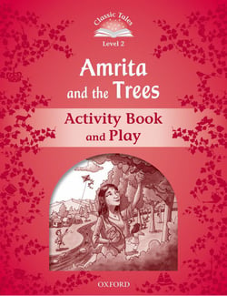 Classic Tales Second Edition 2: Amrita and The Trees Activity Book and Play