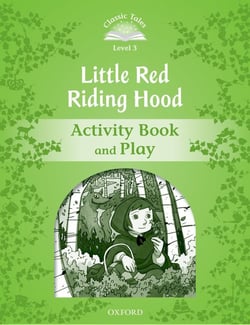 Classic tales second edition 3: little red riding hood activity book and play