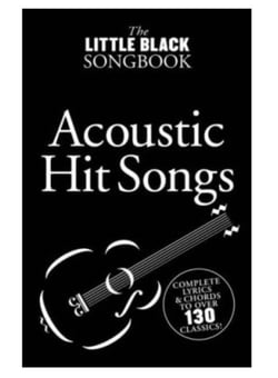 THE LITTLE BLACK SONGBOOK : ACOUSTIC HITS - PAROLES ET ACCORDS - 130 CLASSIQUES
