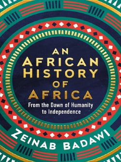 An African History of Africa : From the Dawn of Humanity to Independence