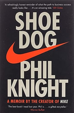 Shoe Dog : A Memoir by the Creator of NIKE
