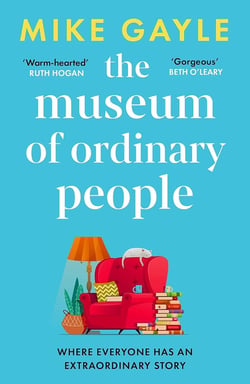 The Museum of Ordinary People : The uplifting new novel from the bestselling author of Half a World Away