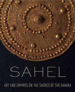 Sahel - art and empires on the shores of the sahara
