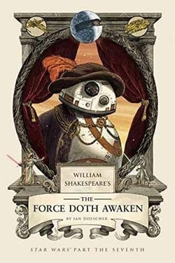 WILLIAM SHAKESPEARE''S THE FORCE DOTH AWAKEN: STAR WARS PART THE SEVEN