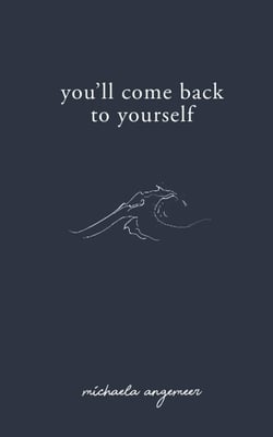 YOU''LL COME BACK TO YOURSELF