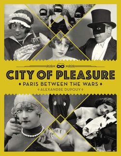 Paris between the wars: city of pleasure