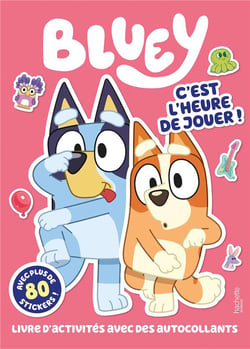 Bluey - C'est l'heure de jouer - activités et stickers : Activités et autocollants