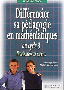 Differencier sa pedagogie en mathematiques au cycle 3 - numeration et calcul