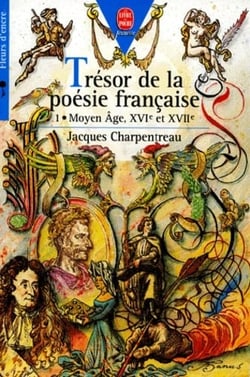 Trésor de la poésie française - Moyen Âge, XVIème et XVIIème siècles