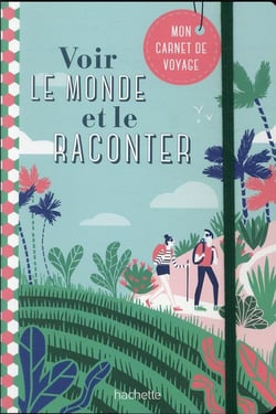 Voir le monde et le raconter. Carnet de voyages