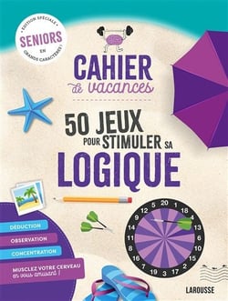Cahier de vacances senior - 50 jeux pour stimuler sa logique