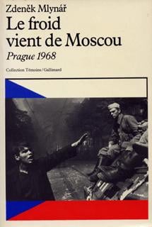 Le froid vient de Moscou : Prague 1968 - Du socialisme réel au socialisme à visage humain