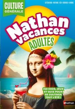 Nathan vacances : Adultes - Culture générale : 150 jeux et quiz pour se cultiver en s'amusant tout l'été !