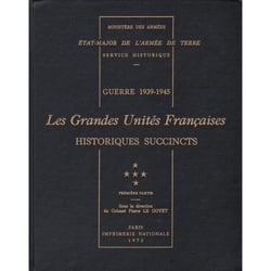 Guerre 1939-1945. les grandes unites francaises : historiques succincts. t. 5, 1re partie
