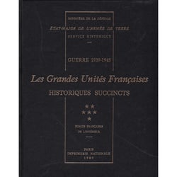 Guerre 1939-1945. les grandes unites francaises : historiques succincts - tome 6