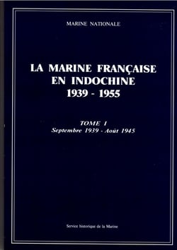 La marine française en Indochine, 1939-1955. Tome 1, septembre 1939-août 1945