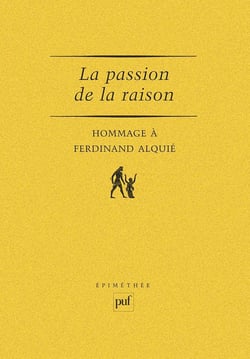 La passion de la raison. Hommage à Ferdinand Alquie