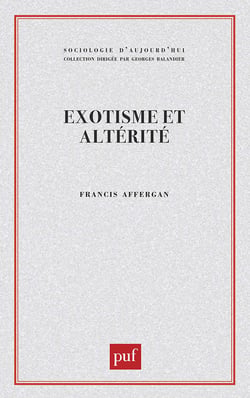 Exotisme et alterité.  Essai sur les fondements d'une critique de l'anthropologie