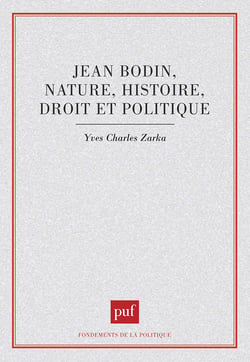 Jean Bodin : nature, histoire, droit et politique