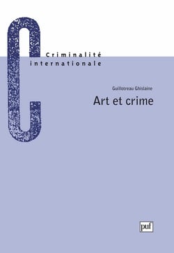 Art et crime : La criminalité du monde artistique et littéraire et sa répre