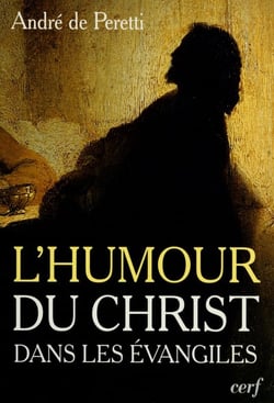 Essai sur l'humour du Christ dans les évangiles