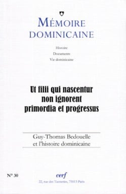 Mémoire dominicaine - numéro 30 Ut filii qui nascentur non ignorent primordia et progressus