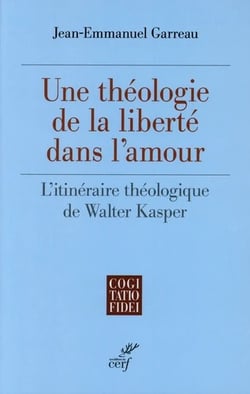 Une théologie de la liberté dans l'amour - L'itinéraire théologique de Walter Kasper